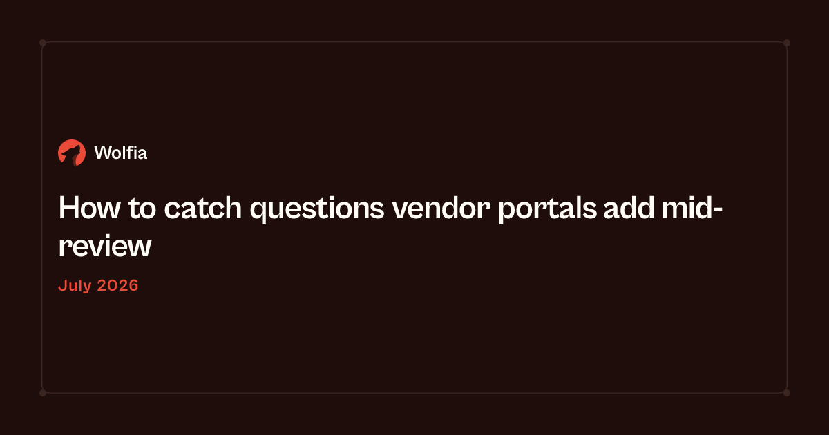 How to catch questions vendor portals add mid-review