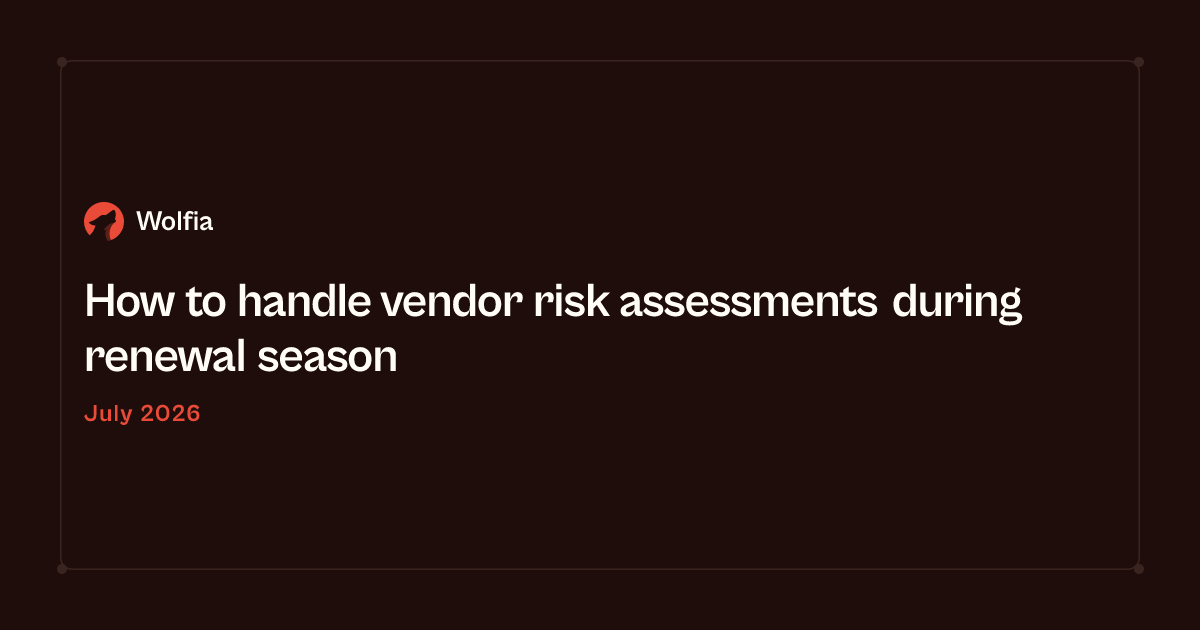 How to handle vendor risk assessments during renewal season