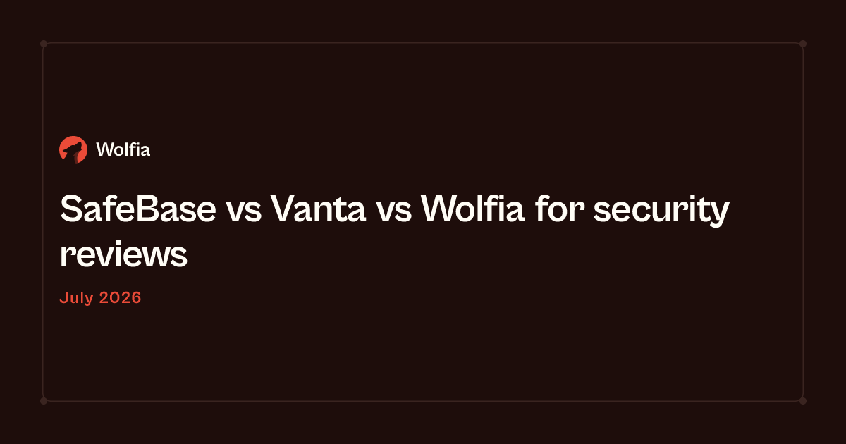 SafeBase vs Vanta vs Wolfia for security reviews