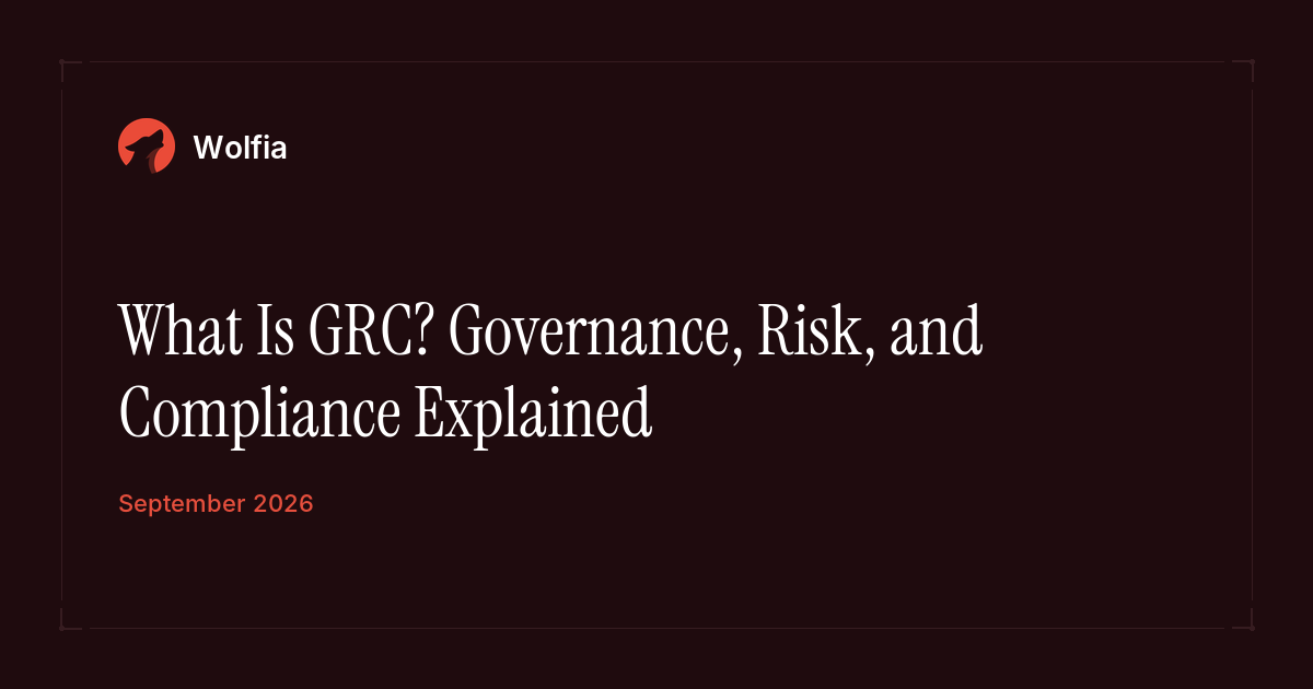 What Is GRC? Governance, Risk, and Compliance Explained